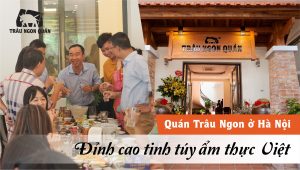 Quán trâu ngon ở Hà Nội - đỉnh cao tinh túy ẩm thực